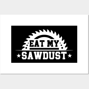 Funny Saying Eat My Sawdust Posters and Art